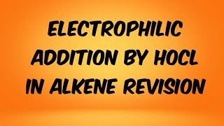 Electrophilic addition by HOCl in alkene [upl. by Terraj625]