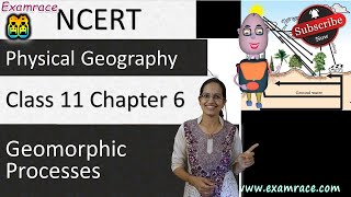 NCERT Class 11 Physical Geography Chapter 6 Geomorphic Processes  English  CBSE [upl. by Leifer]