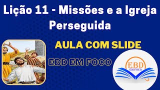 Lição 11  Missões e a Igreja Perseguida [upl. by Mikal]