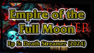 Empire of the Full Moon Episode 5 – Death Streamer 2024 [upl. by Introk]