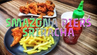 Smażona pierś z kurczaka Sriracha  przepis jak zrobić krok po kroku [upl. by Hung14]