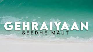 GEHRAIYAAN  SEEDHE MAUT LYRICS [upl. by Gass]