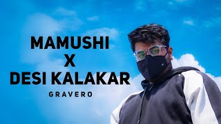 Gravero Mamushi Desi Kalakaar  Mamushi X Desi Kalakar Gravero Mashup Song LofiWorldwide [upl. by Nnaj]