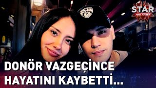 Donör Nakilden Vazgeçince Hayatını Kaybetti [upl. by Joette]