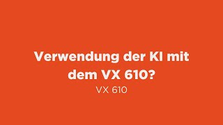 All VX 610 Verwendung der KI mit dem VX 610 [upl. by Erdda]