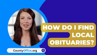 How Do I Find Local Obituaries  CountyOfficeorg [upl. by Amorette320]