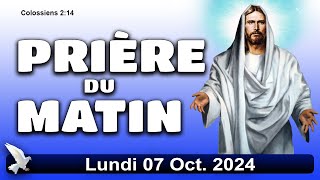 🙇🏼‍♀🙇🏼‍♂ PRIÈRE MATINALE DE CE LUNDI 07102024🙇🏼‍♂🙇🏼‍♀ [upl. by Gingras]