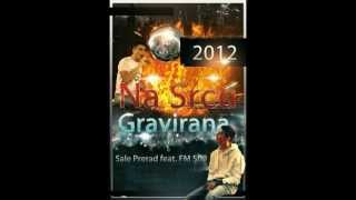 Sale Prerad feat FM Still 2012 Na Srcu Gravirana Official [upl. by Wong929]