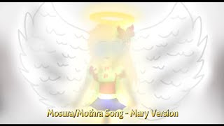 MosuraMothra Song  Mary Version [upl. by Nadabus]