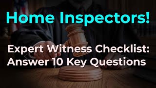 Home Inspection Business Expert Witness Top 10 Questions [upl. by Yadrahc479]