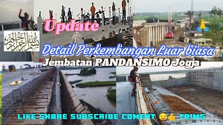 UPDATE DETAIL PERKEMBANGAN LUAR BIASA PROYEK JEMBATAN PANDANSIMO BRIDGE JOGJA INDONESIA🙏Doain ya👍 [upl. by Siron]