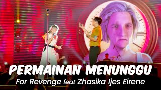 FOR REVENGE feat ZHASIKA IJES EIRENE PERMAINAN MENUNGGU DI JAKARTA FAIR MUSIC CONCERT 2024 🔥 [upl. by Nuy]