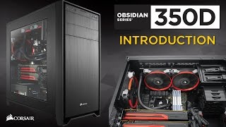 Introducing the Obsidian Series 350D Micro ATX PC Case [upl. by Zoa]