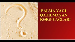 Bu Kərə Yağlarına Palma Yağı QATILMAYIB  MÜTLƏQ BAXIN [upl. by Esiuqcaj]