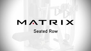 Matrix Fitness  Versa Series  Seated Row  Setup amp Movements [upl. by Ettenim288]