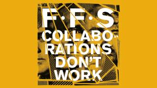 FFS  Collaborations Dont Work Official Audio [upl. by Maurey]