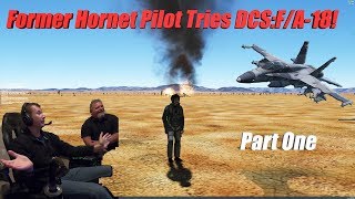 Real FA18 Pilot Tries DCS FA18 For The First Time  Part ONE [upl. by Galasyn748]