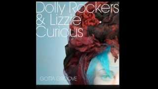 Dolly Rockers amp Lizzie Curious  Gotta Groove [upl. by Otreblanauj]