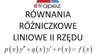 Równania różniczkowe II rzędu liniowe  TEORIA [upl. by Haisoj625]