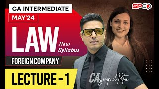 CA INTERMEDIATE LAW  NEW SYLLABUS  MAY 24  FOREIGN COMPANY  LECTURE 1  BY CA SWAPNIL PATNI [upl. by Gerfen]