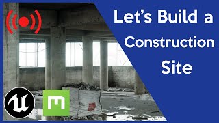 Building a Construction Site in Unreal Engine 4 with Megascans Livestream [upl. by Ocicnarf]