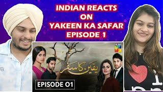 Yakeen Ka Safar Episode 01 HUM TV Drama  Indian Reaction [upl. by Arded]