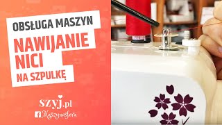 OBSŁUGA MASZYNY DO SZYCIA Jak poprawnie nawijać nić na szpulkę  SZYJPL [upl. by Flan]