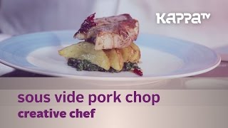 Creative Chef  Sous Vide Pork Chop The Brunton Boatyard  Kappa TV [upl. by Alicec211]