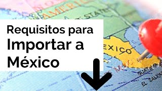 Requisitos Para Importar Mexico  Curso Online [upl. by Atauqal]