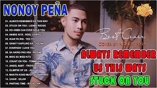 Always Remember Us This Ways  Nonoy Peña Nonstop Playlist 2024  Nonoy Peña Best Hits Songs 2024 [upl. by Yojenitsirk425]