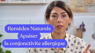 Remèdes Naturels  apaiser la conjonctivite allergique [upl. by Elynad]