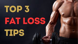 Top 3 FAT LOSS Tips [upl. by Ylhsa]