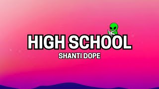 High School  Shanti Dope Lyrics [upl. by Brandise]