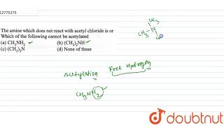 The amine which does not react with acetyl chloride is or which of the following [upl. by Renferd]