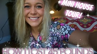 How I Lost 45 Pounds  Mini House Tour [upl. by Oba525]