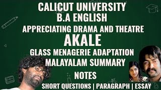 Akale Summary and Notes Glass Menagerie Adaptation Calicut University BA English Drama and Theatre [upl. by Stirling556]