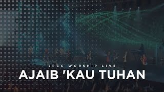 Ajaib Kau Tuhan Live  JPCC Worship [upl. by Akitahs457]