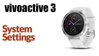 Garmin Vivoactive 3  How To Adjust System Settings [upl. by Carpenter]