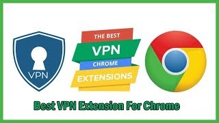 Top 10 Best Free VPN Extensions For Google Chrome [upl. by Amsaj]