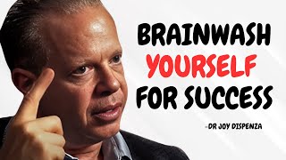 Brainwash Yourself for Success Unleash Your Full Potential  Dr Joe Dispenza Motivation [upl. by Orestes]