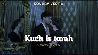 Kuch Is Tarah  Slow  Reverb LofiAtif aslam Mithoon  doorie heart touching song  Sourav Verma [upl. by Auqemahs902]