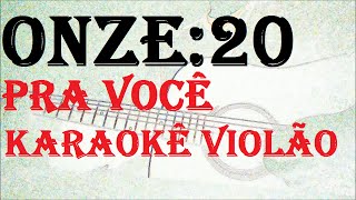 VERSÃO ACÚSTICA  KARAOKÊ ONZE20  PRA VOCÊ [upl. by Idaf143]