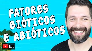 FATORES BIÓTICOS E ABIÓTICOS DO ECOSSISTEMA  Ecologia  Biologia com Samuel Cunha [upl. by Amando]