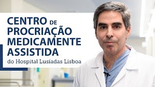 Hospital Lusíadas Lisboa  O Centro de Procriação Medicamente Assistida PMA [upl. by Ial]