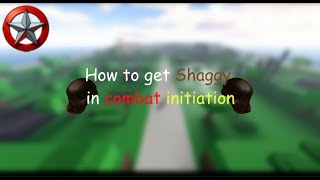 Combat initiation how to get shaggy and how shaggy works [upl. by Nilyarg]