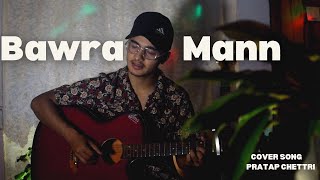 Bawara Mann Dekhne Chala Ek Sapna CoverA Melodic Journey by Pratap Chettri [upl. by Gawlas242]