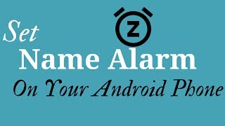 How To Set Name Alarm On Your Android Phone [upl. by Mariand]