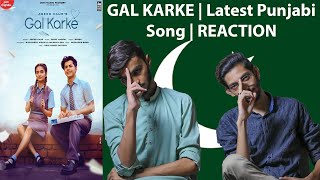 GAL KARKE  Latest Punjabi Song  REACTION [upl. by Davey]