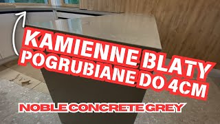 Blaty kamienne pogrubiane do 4cm Noble Concrete Grey [upl. by Essam]