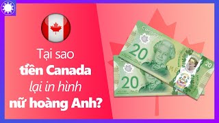 Vì Sao Tiền Canada Lại In Hình Nữ Hoàng Anh [upl. by Assirehs296]